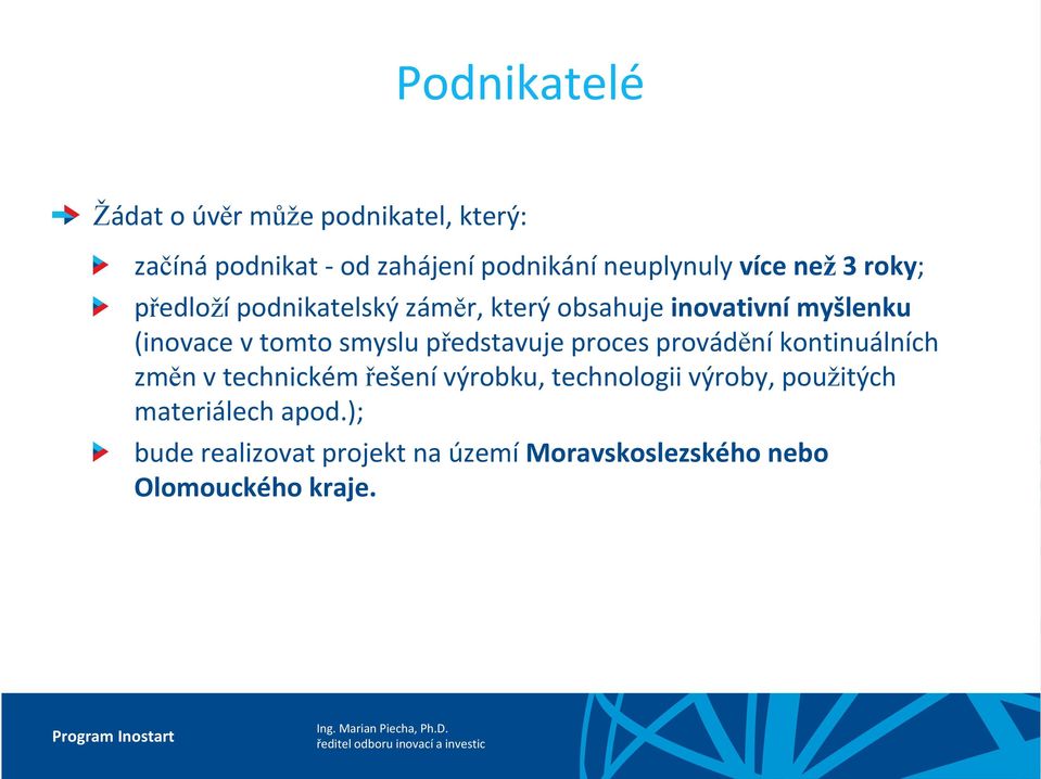 smyslu představuje proces provádění kontinuálních změn v technickém řešení výrobku, technologii