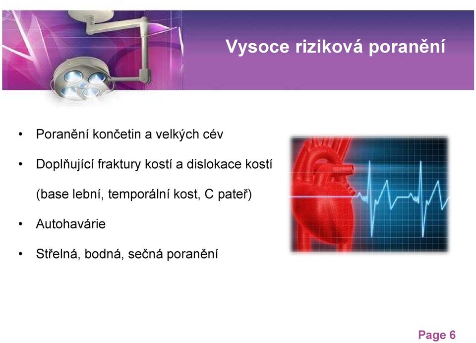 dislokace kostí (base lební, temporální kost, C