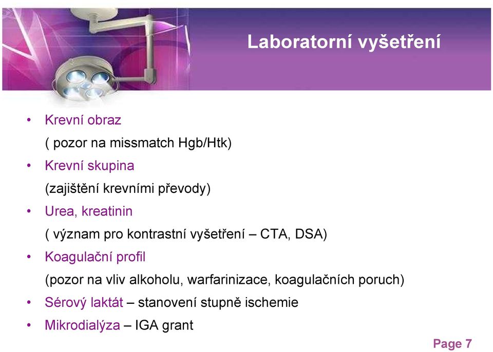 CTA, DSA) Koagulační profil (pozor na vliv alkoholu, warfarinizace,