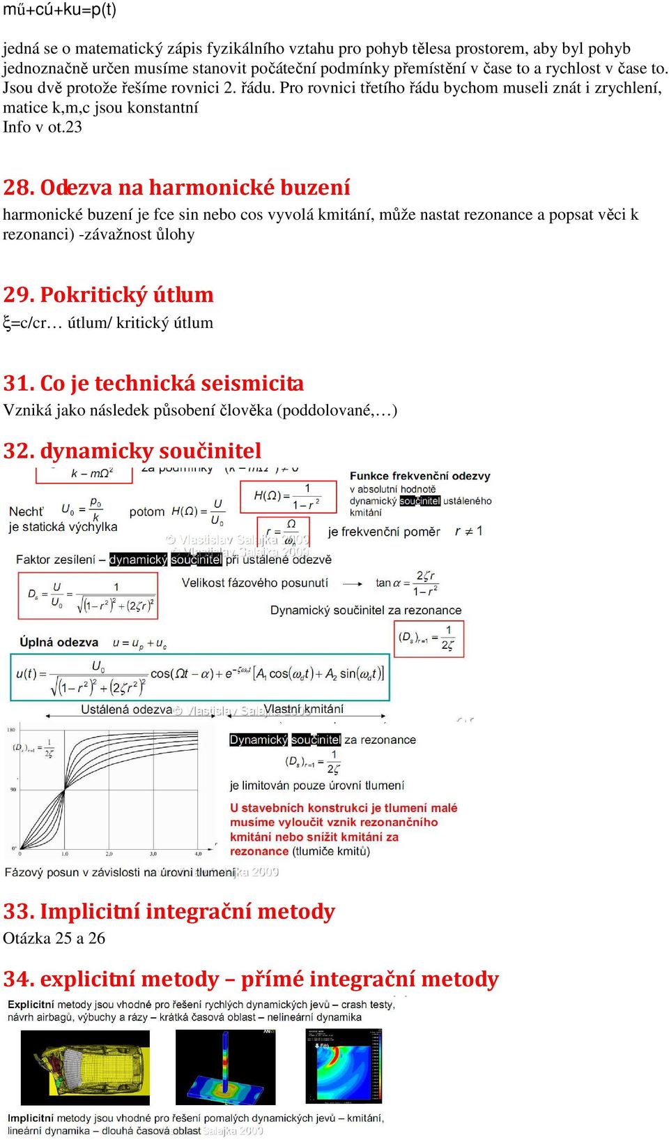 hamoické buzeí je fce si ebo cos vyvolá kmiáí, může asa ezoace a popsa věci k ezoaci) -závažos ůlohy 9 Pokiický úlum ξc/c úlum/ kiický úlum 3 Co je