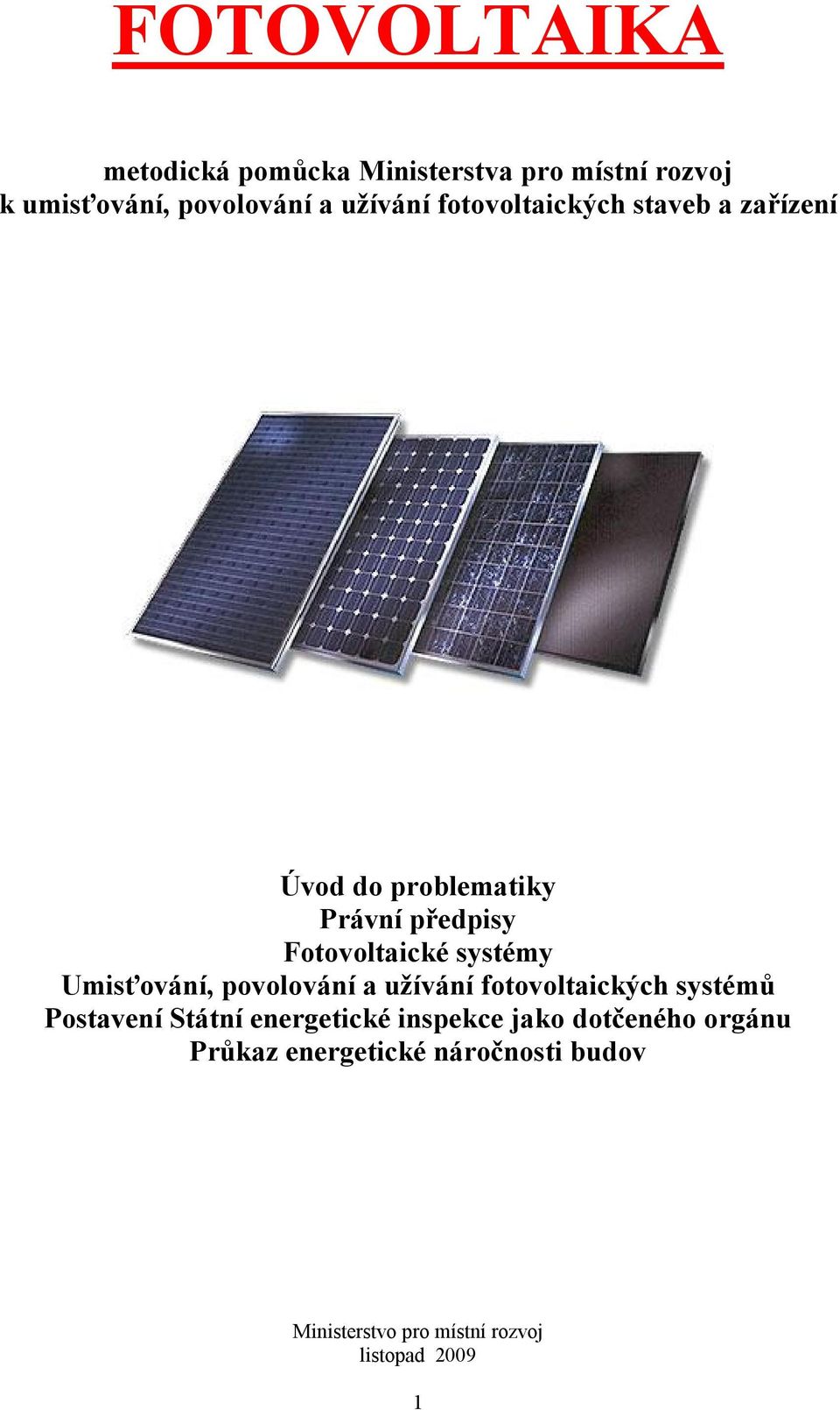předpisy Fotovoltaické systémy Umisťování, povolování a užívání fotovoltaických