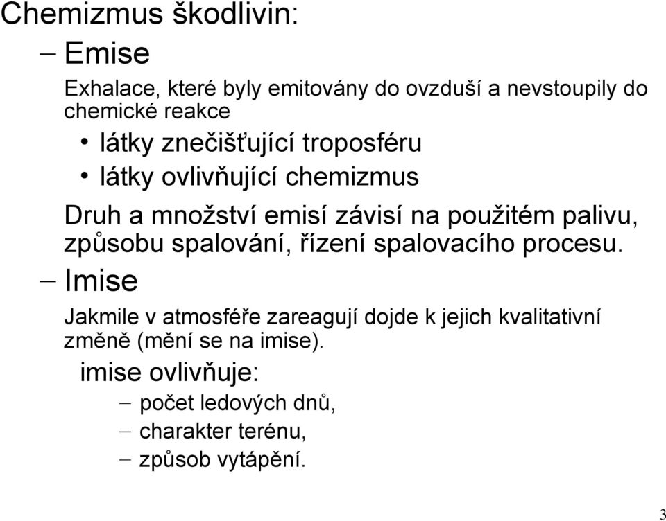 palivu, způsobu spalování, řízení spalovacího procesu.