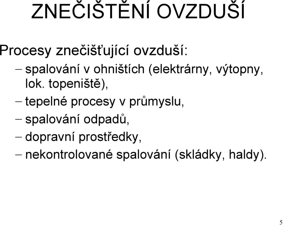 topeniště), tepelné procesy v průmyslu, spalování