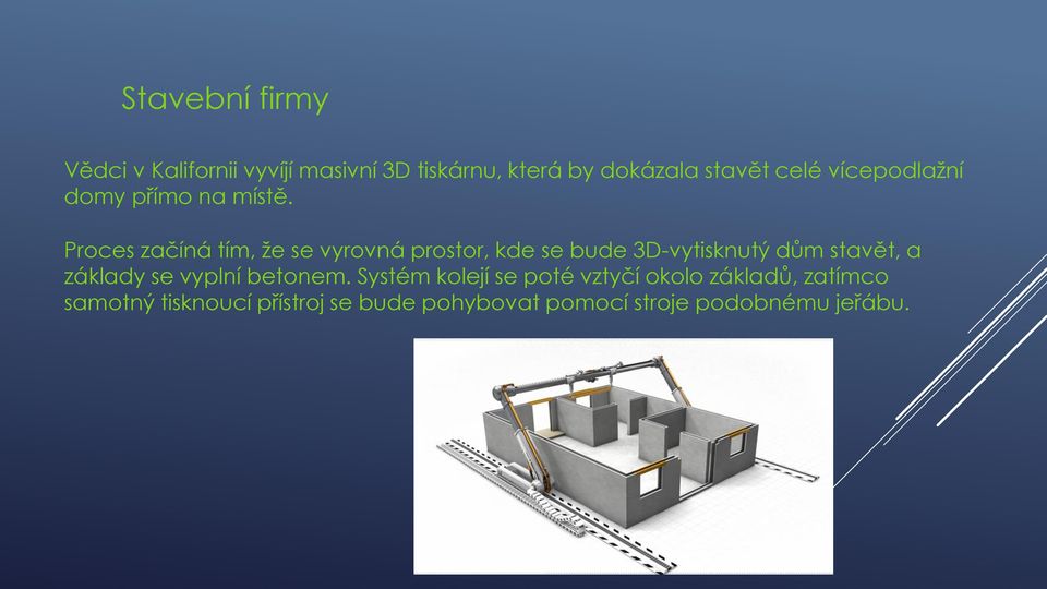 Proces začíná tím, že se vyrovná prostor, kde se bude 3D-vytisknutý dům stavět, a základy