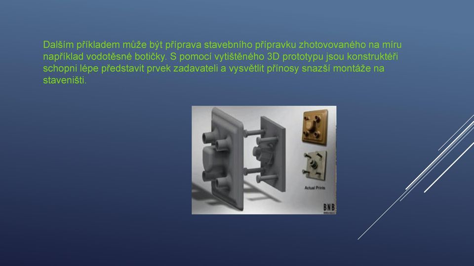 S pomocí vytištěného 3D prototypu jsou konstruktéři schopni