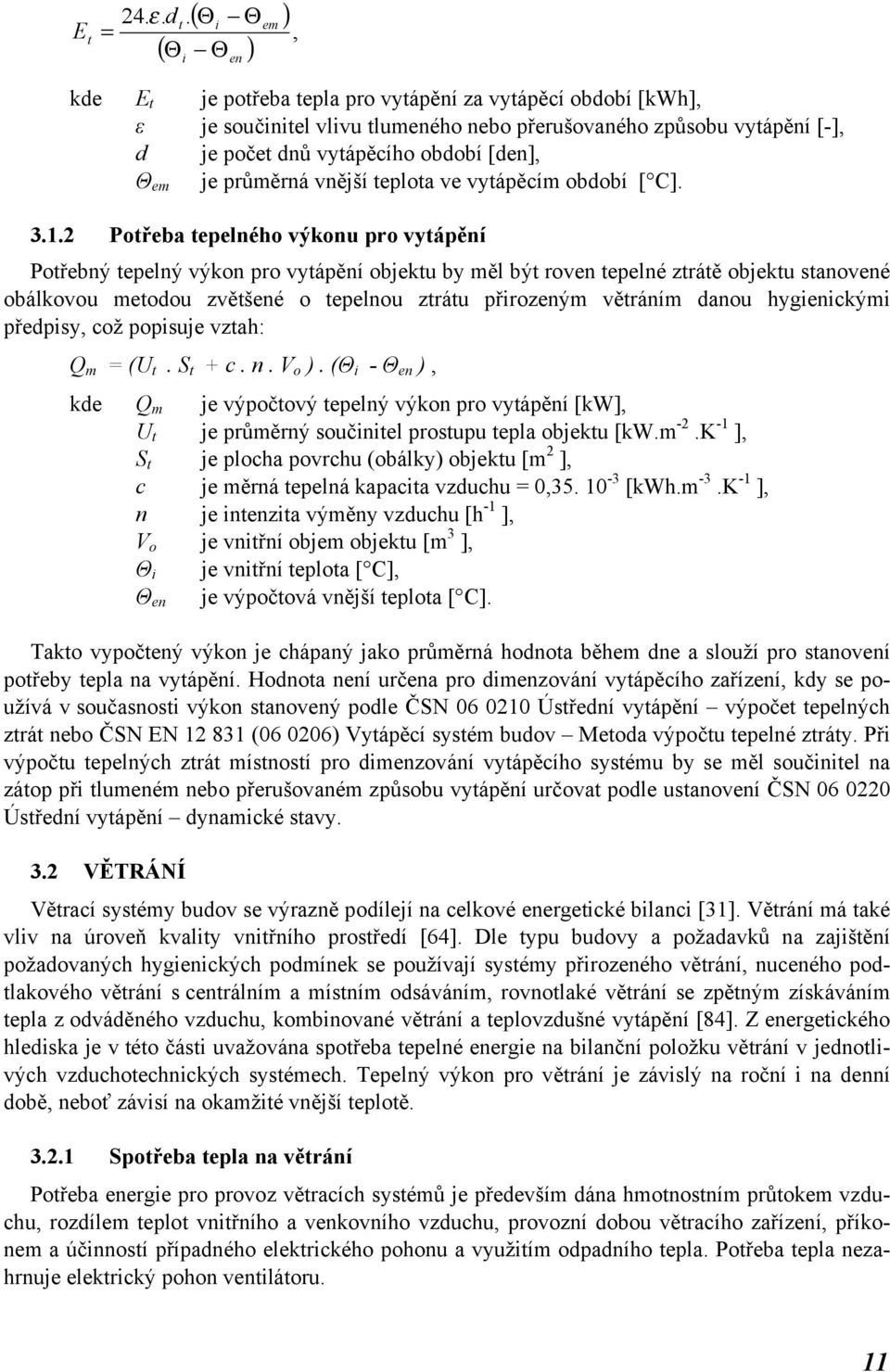 [den], je průměrná vnější teplota ve vytápěcím období [ C]. Θ em 3.1.