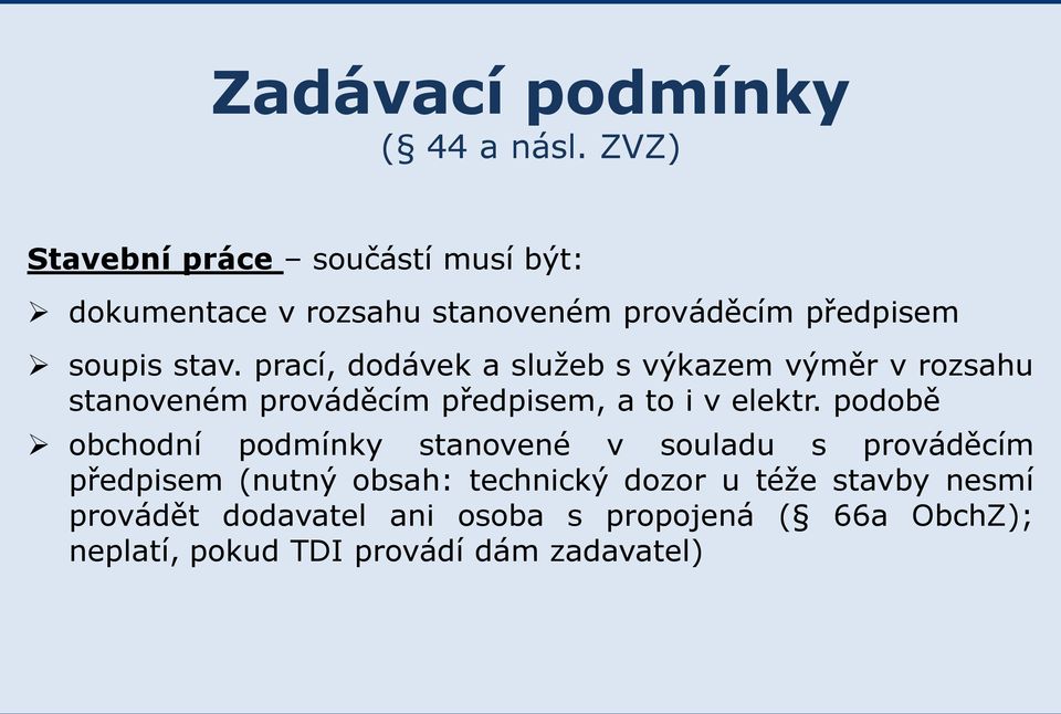 prací, dodávek a služeb s výkazem výměr v rozsahu stanoveném prováděcím předpisem, a to i v elektr.