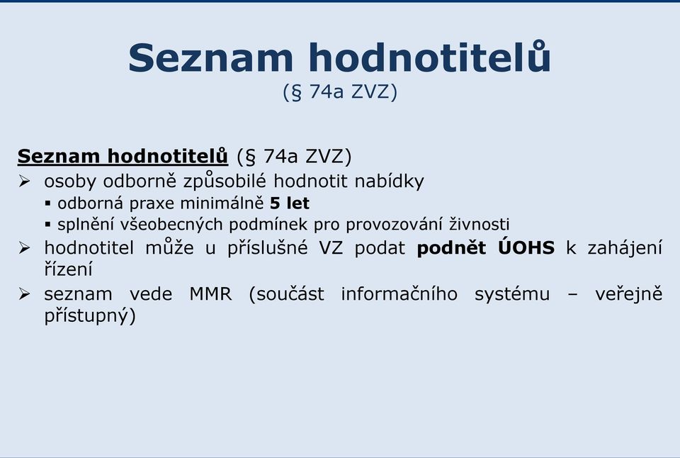 podmínek pro provozování živnosti hodnotitel může u příslušné VZ podat podnět