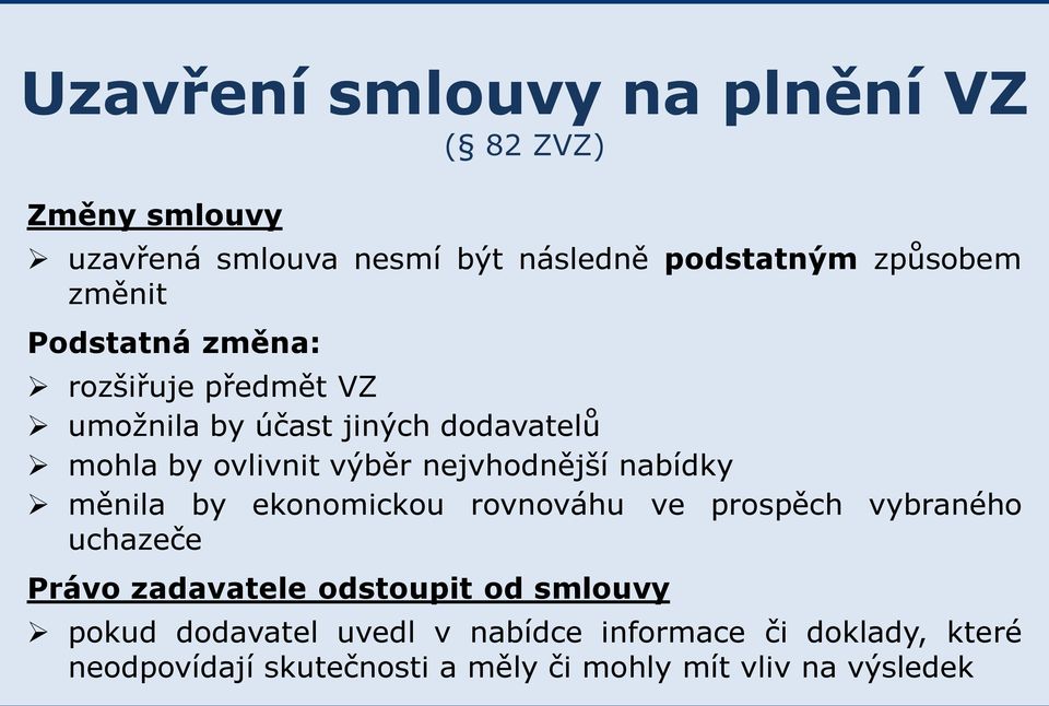 nejvhodnější nabídky měnila by ekonomickou rovnováhu ve prospěch vybraného uchazeče Právo zadavatele odstoupit od