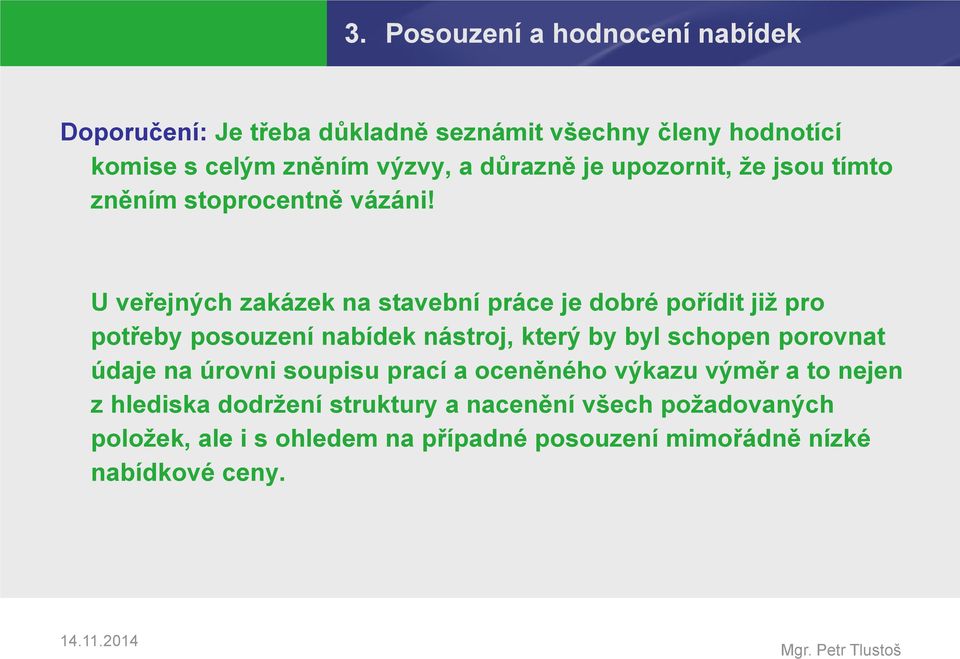 U veřejných zakázek na stavební práce je dobré pořídit již pro potřeby posouzení nabídek nástroj, který by byl schopen porovnat