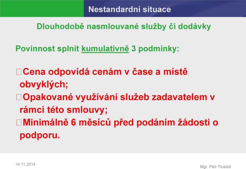 čase a místě obvyklých; Opakované využívání služeb zadavatelem v