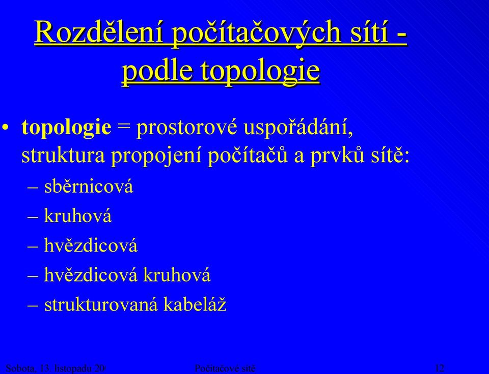 sítě: sběrnicová kruhová hvězdicová hvězdicová kruhová