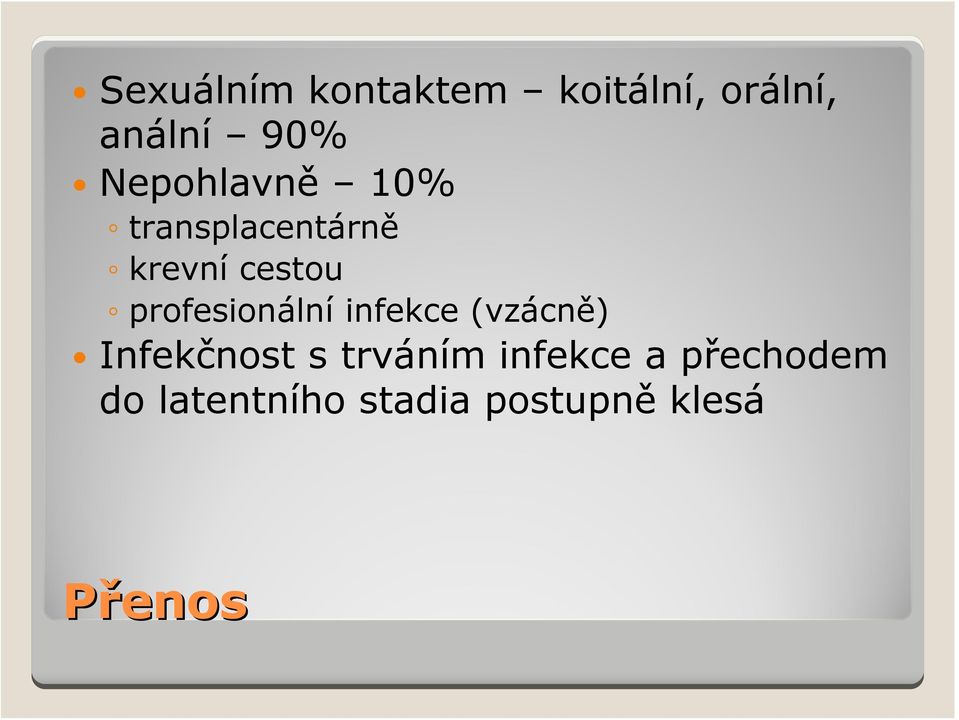 profesionální infekce (vzácně) Infekčnost s trváním