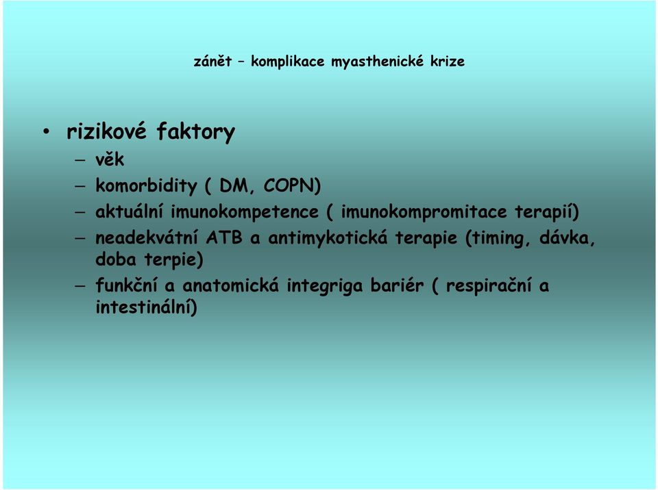 ATB a antimykotická terapie (timing, dávka, doba terpie)