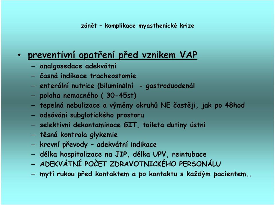 prostoru selektivní dekontaminace GIT, toileta dutiny ústní těsná kontrola glykemie krevní převody adekvátní indikace délka