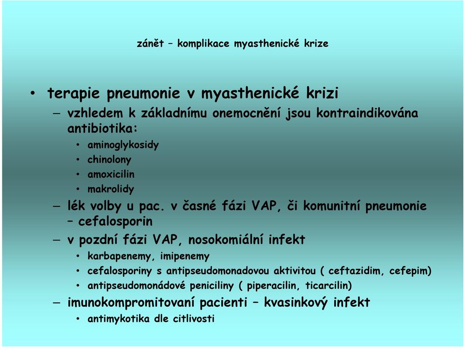 v časné fázi VAP, či komunitní pneumonie cefalosporin v pozdní fázi VAP, nosokomiální infekt karbapenemy, imipenemy