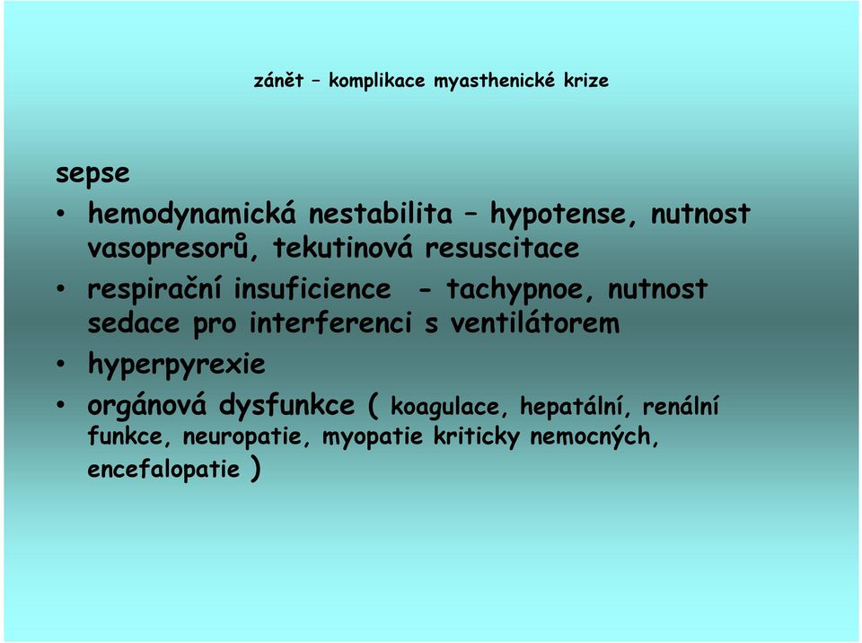 interferenci s ventilátorem hyperpyrexie orgánová dysfunkce ( koagulace,