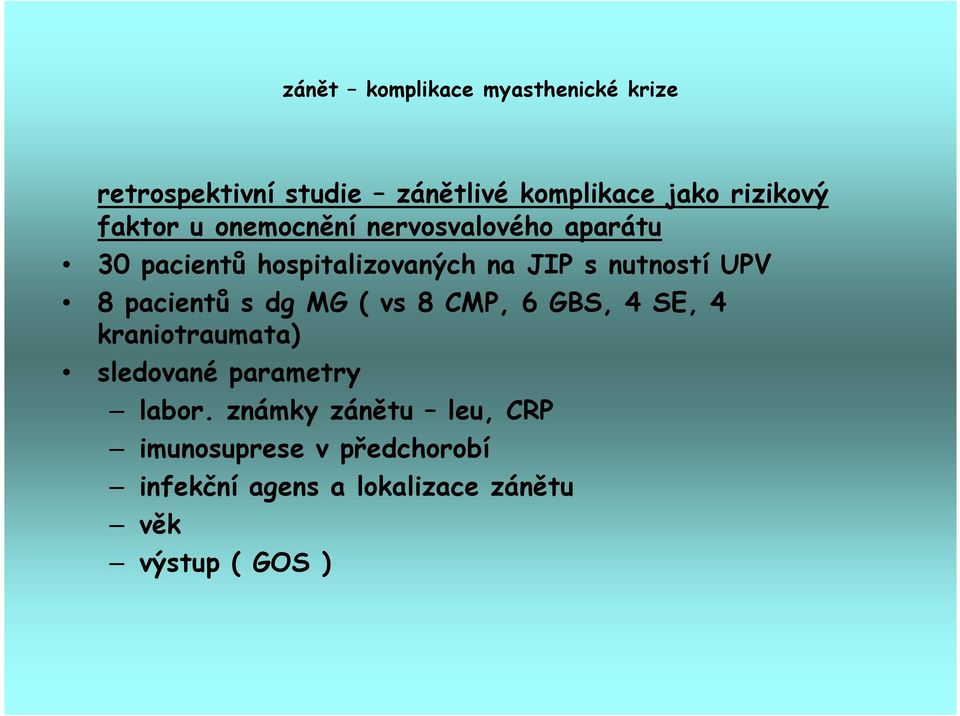 s dg MG ( vs 8 CMP, 6 GBS, 4 SE, 4 kraniotraumata) sledované parametry labor.