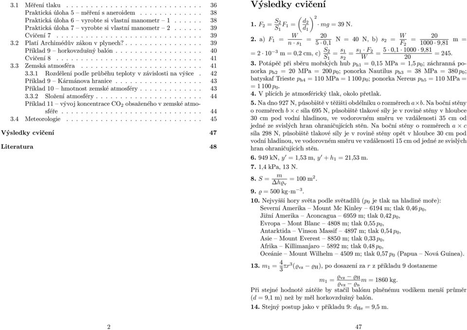 42 Příklad9 Kármánovahranice.... 43 Příklad10 hmotnostzemskéatmosféry... 43 3.3.2 Složeníatmosféry... 44 Příklad11 vývojkoncentraceco 2 obsaženéhovzemskéatmosféře... 44 3.4 Meteorologie.