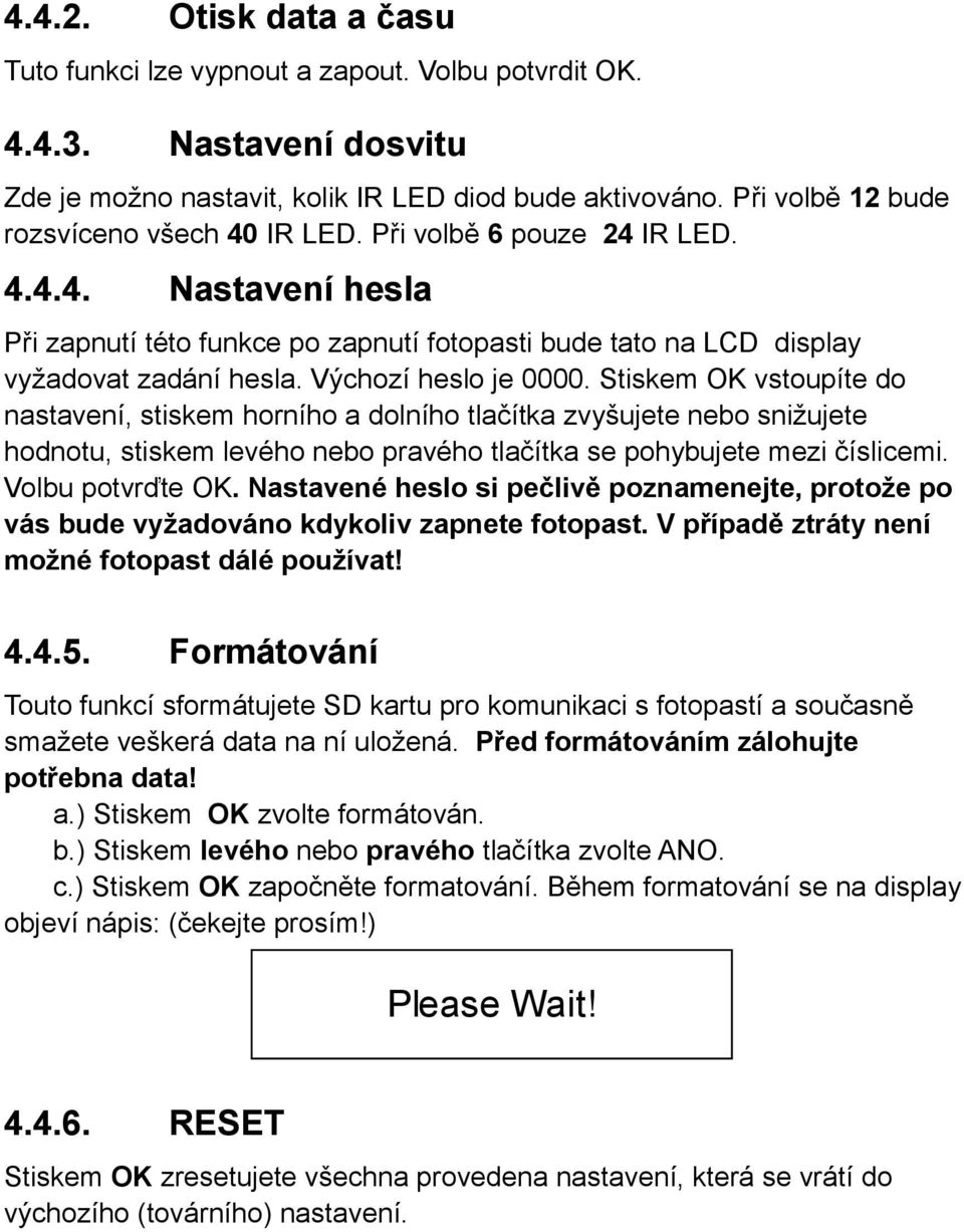 Výchozí heslo je 0000. Stiskem OK vstoupíte do nastavení, stiskem horního a dolního tlačítka zvyšujete nebo snižujete hodnotu, stiskem levého nebo pravého tlačítka se pohybujete mezi číslicemi.