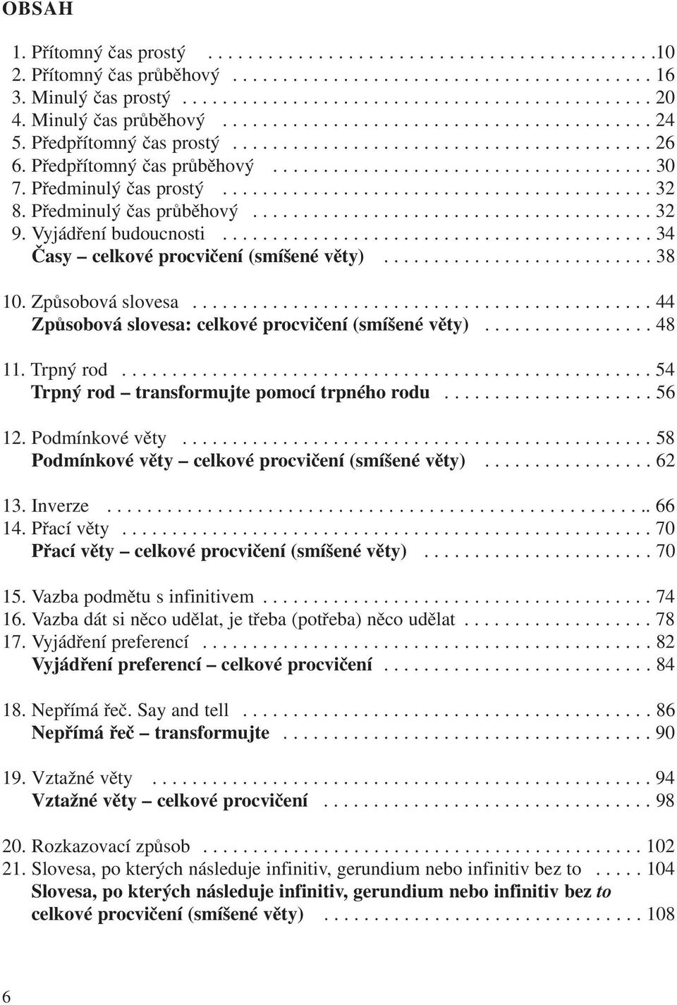 Předminulý čas prostý........................................... 32 8. Předminulý čas průběhový........................................ 32 9. Vyjádření budoucnosti.