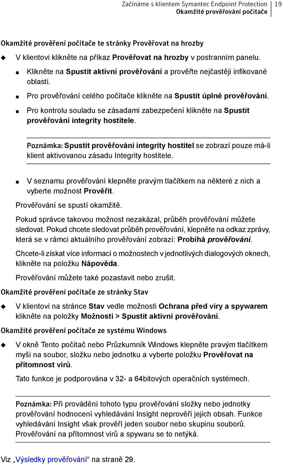 Pro kontrolu souladu se zásadami zabezpečení klikněte na Spustit prověřování integrity hostitele.