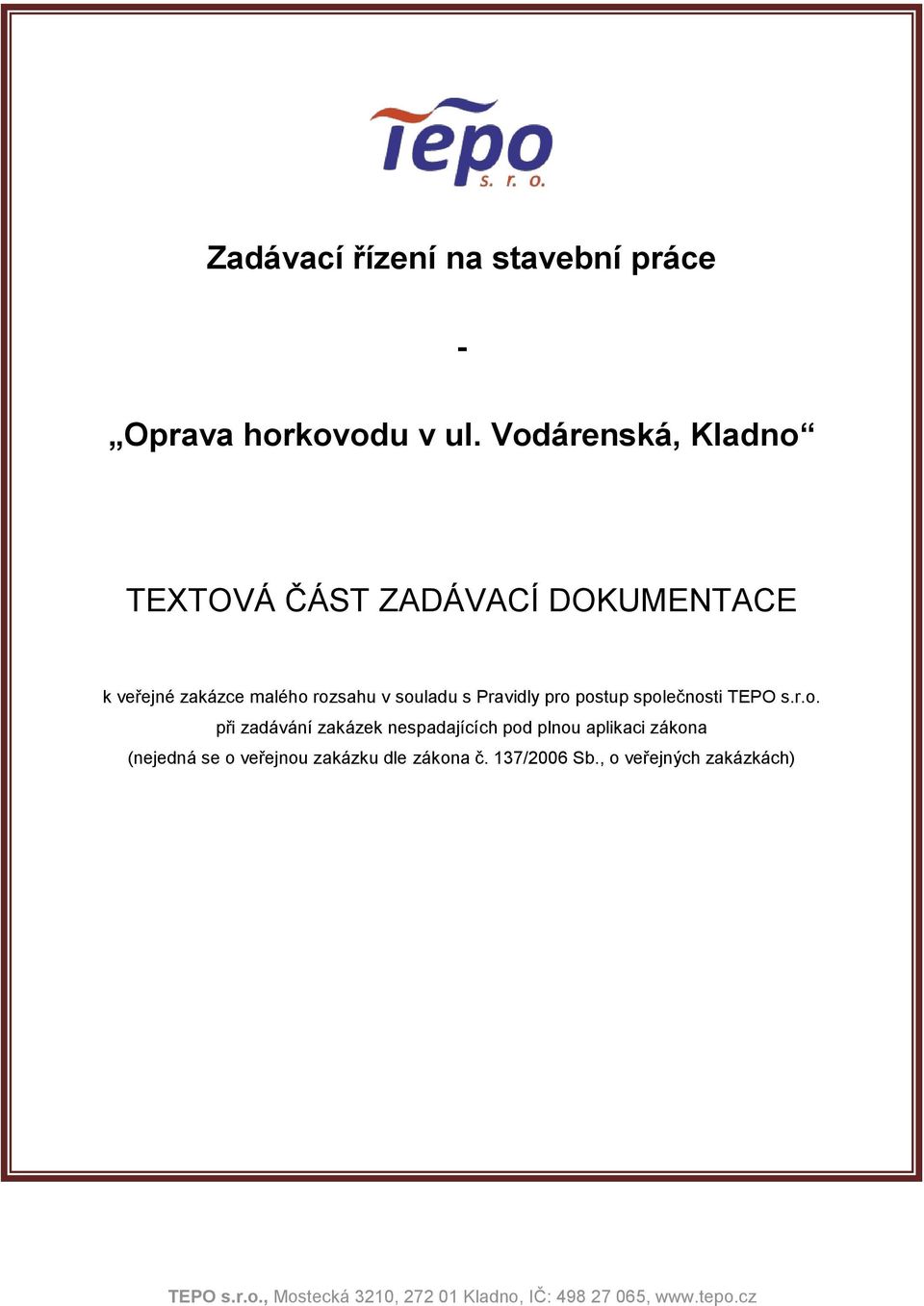 v souladu s Pravidly pro postup společnosti TEPO s.r.o. při zadávání zakázek