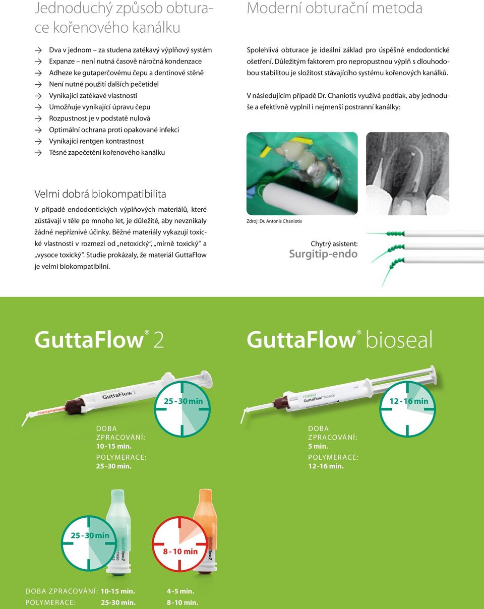 kontrastnost > Těsné zapečetění kořenového kanálku Moderní obturační metoda Spolehlivá obturace je ideální základ pro úspěšné endodontické ošetření.