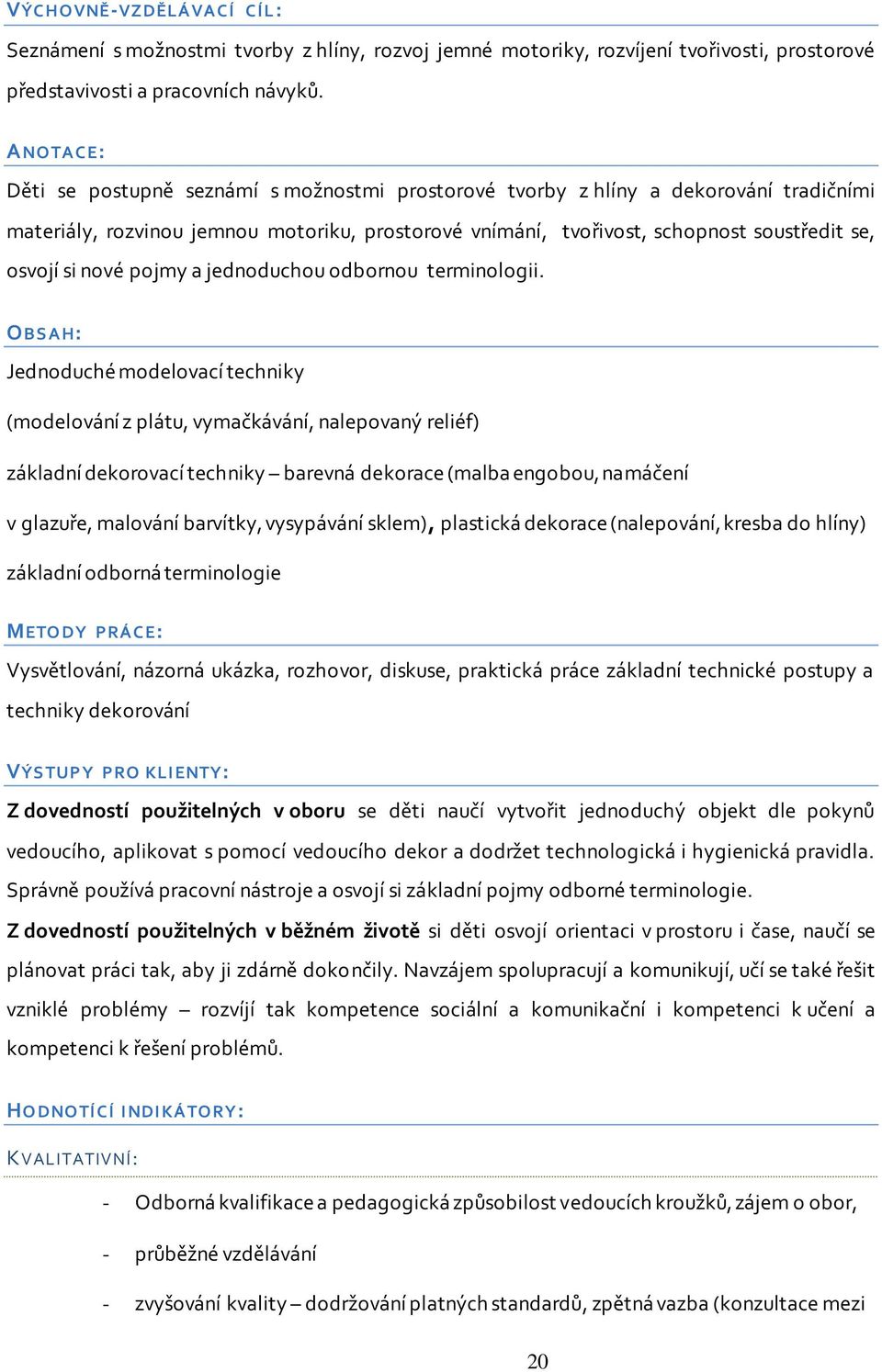 si nové pojmy a jednoduchou odbornou terminologii.