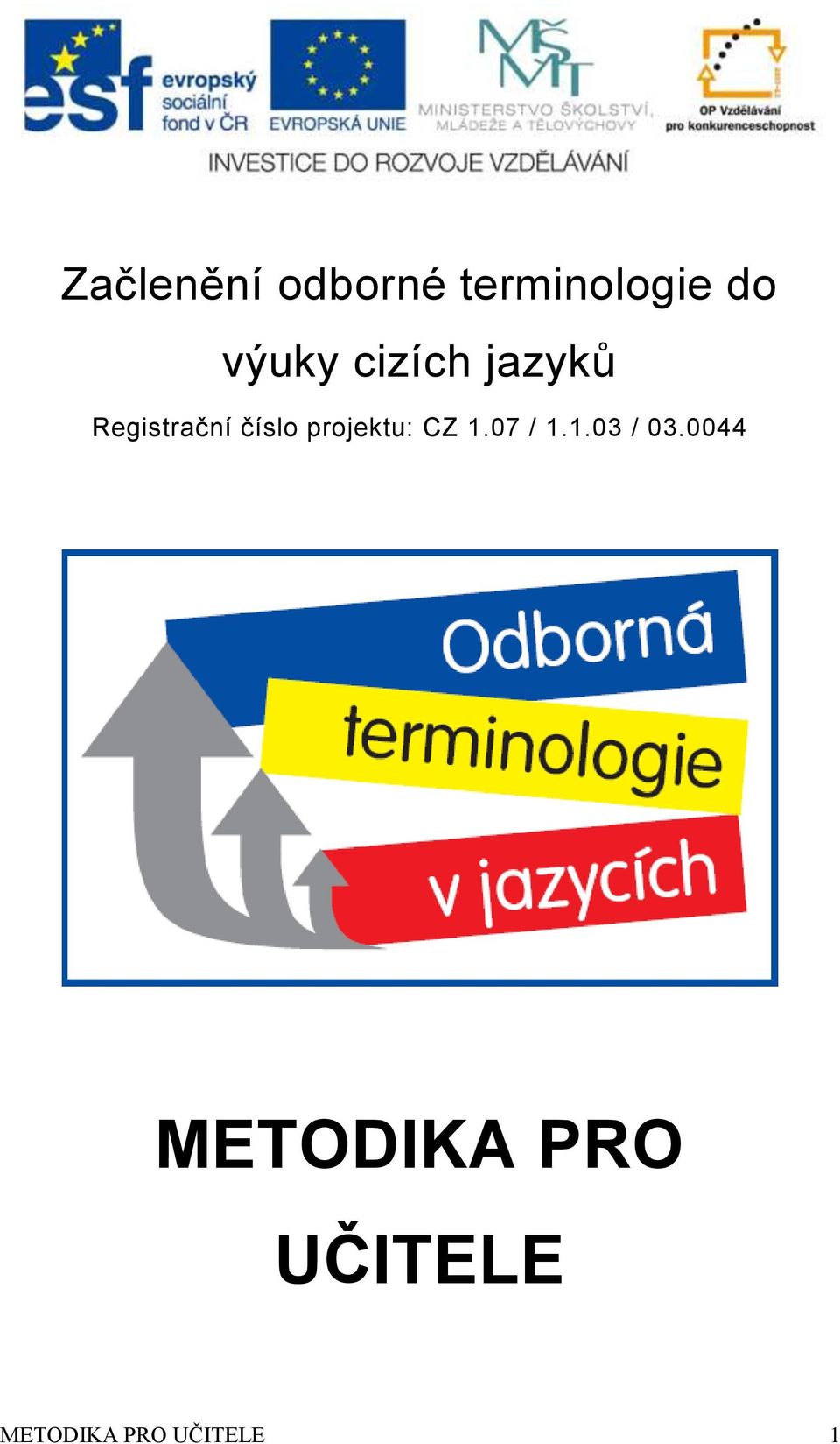 číslo projktu: CZ.0 /..0 / 0.