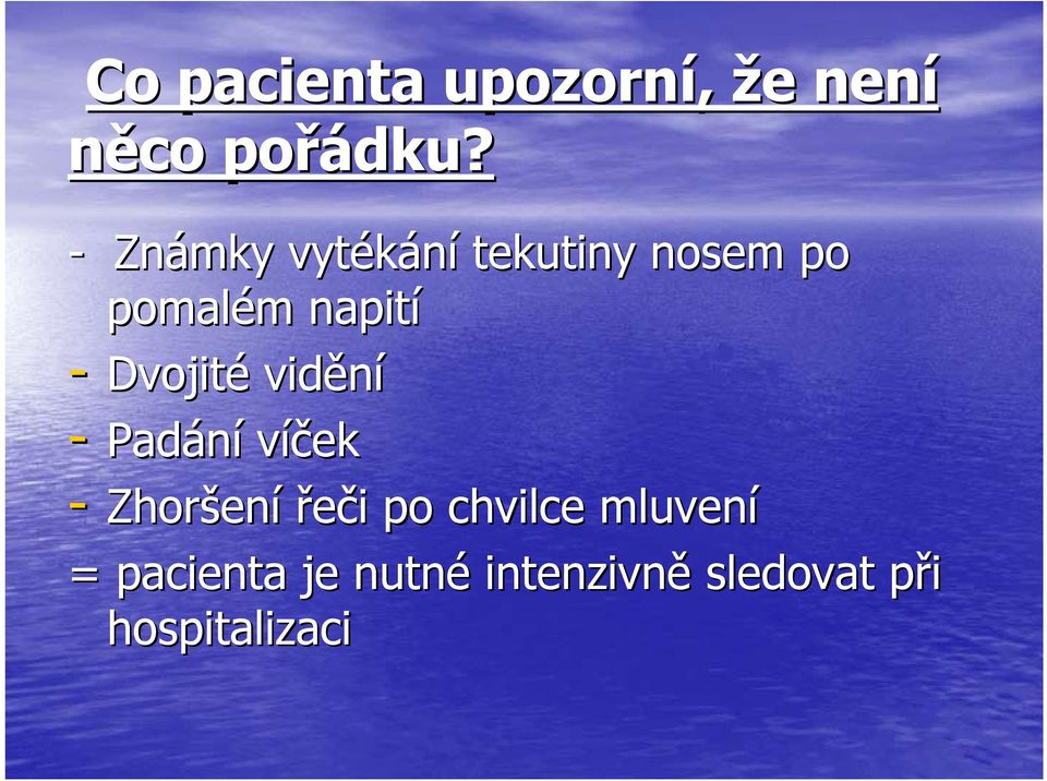 Dvojité vidění - Padání víček - Zhoršen ení řeči i po