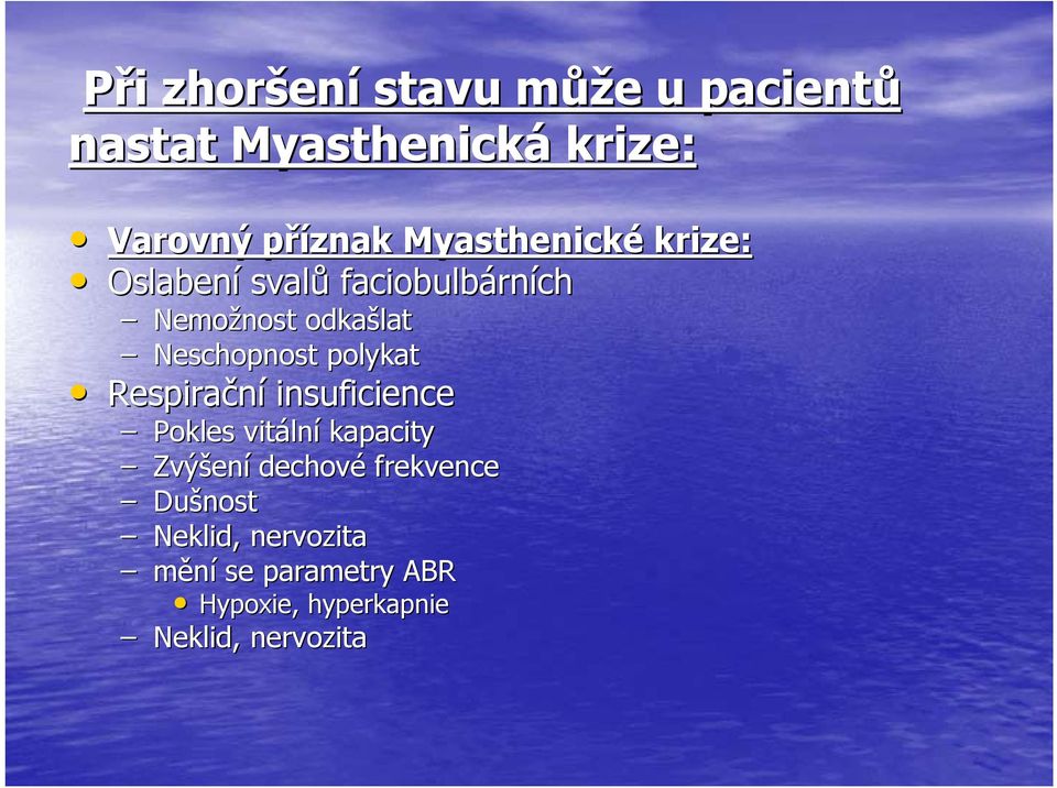 Neschopnost polykat Respirační insuficience Pokles vitáln lní kapacity Zvýšen ení