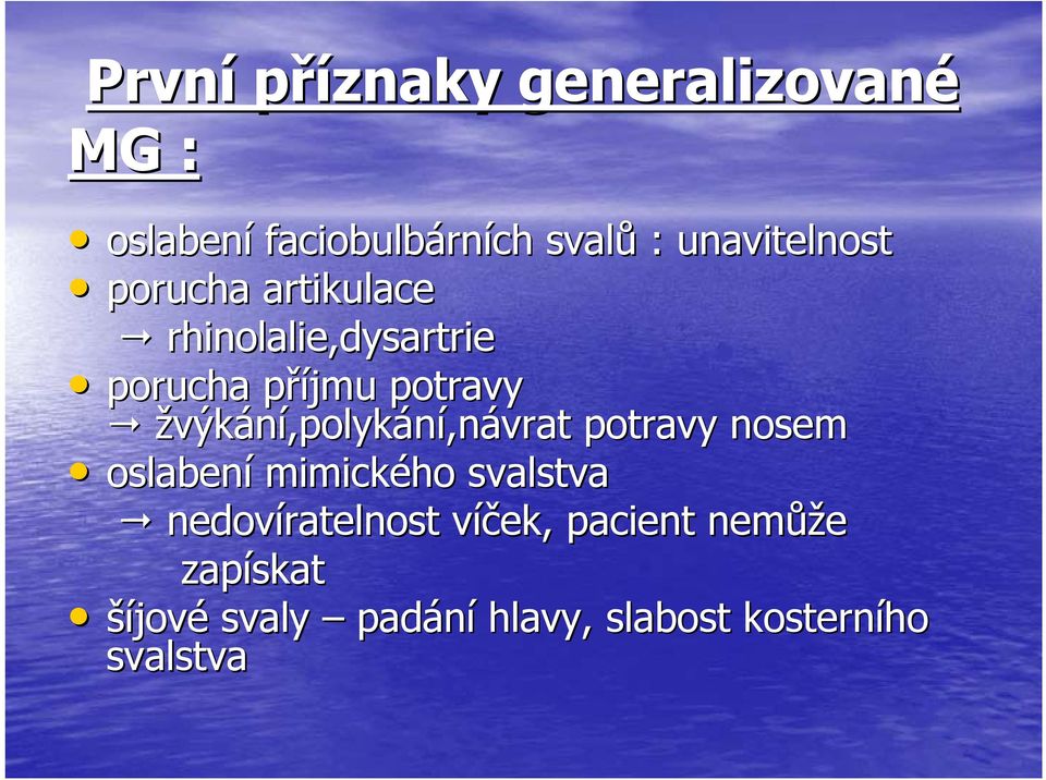 žvýkání,polykání,návrat potravy nosem oslabení mimického svalstva