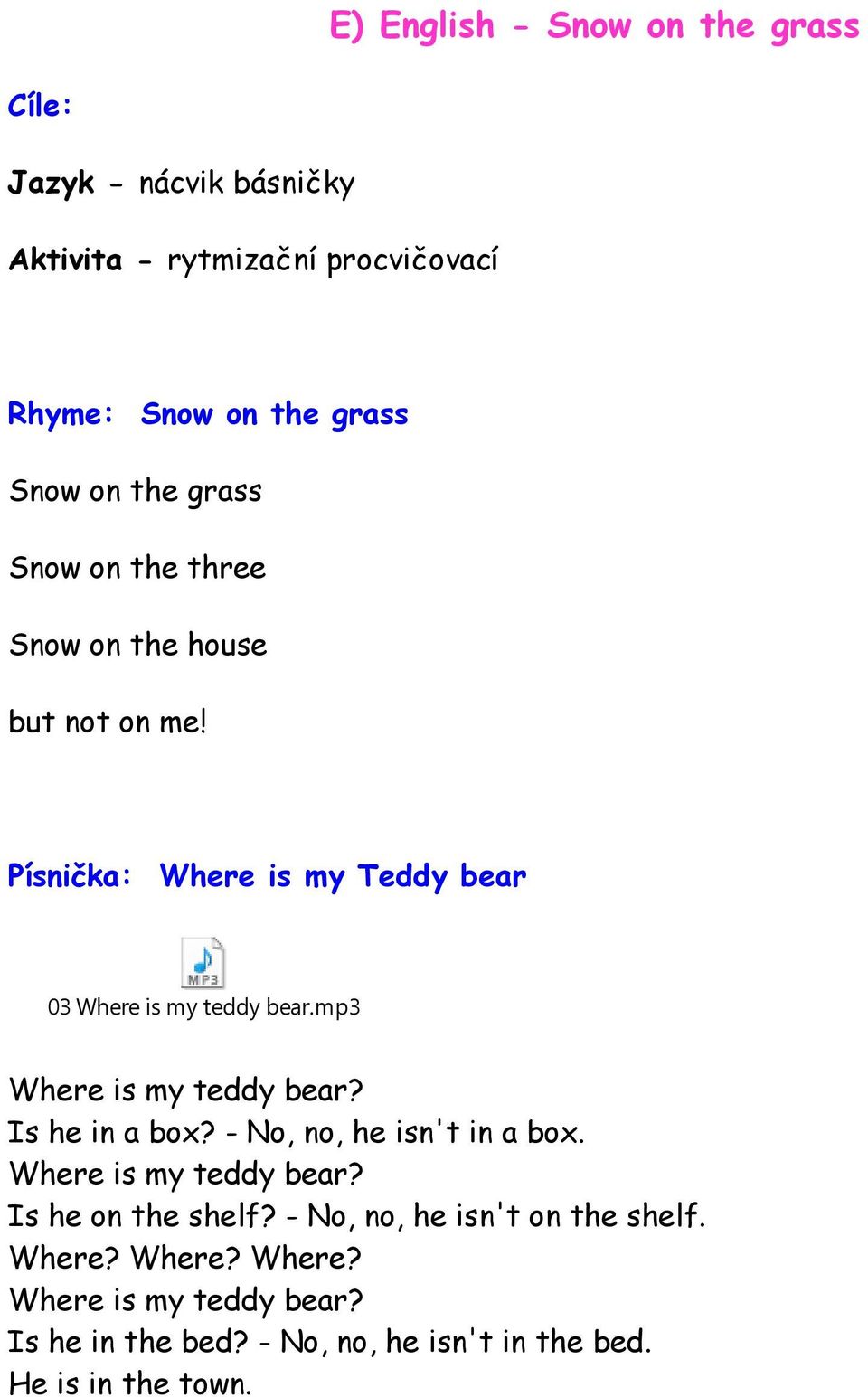 mp3 Where is my teddy bear? Is he in a box? - No, no, he isn't in a box. Where is my teddy bear? Is he on the shelf?