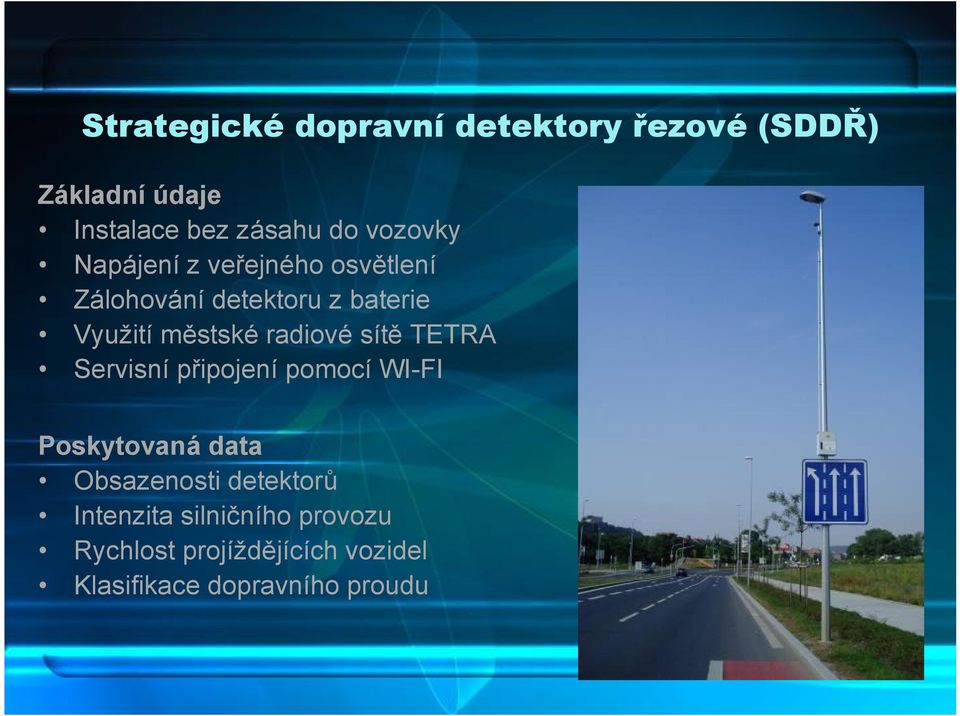 radiové sítě TETRA Servisní připojení pomocí WI-FI Poskytovaná data Obsazenosti