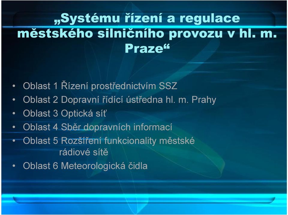 Praze Oblast 1 Řízení prostřednictvím SSZ Oblast 2 Dopravní řídící