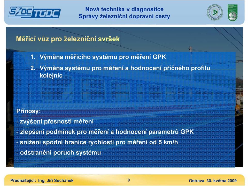 přesnosti měření - zlepšení podmínek pro měření a hodnocení parametrů GPK - snížení