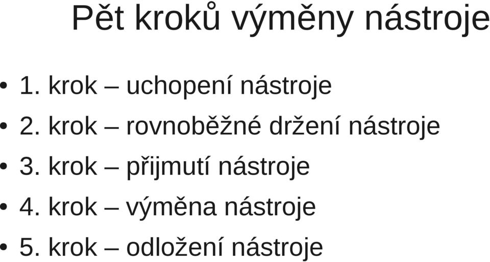 krok rovnoběžné držení nástroje 3.