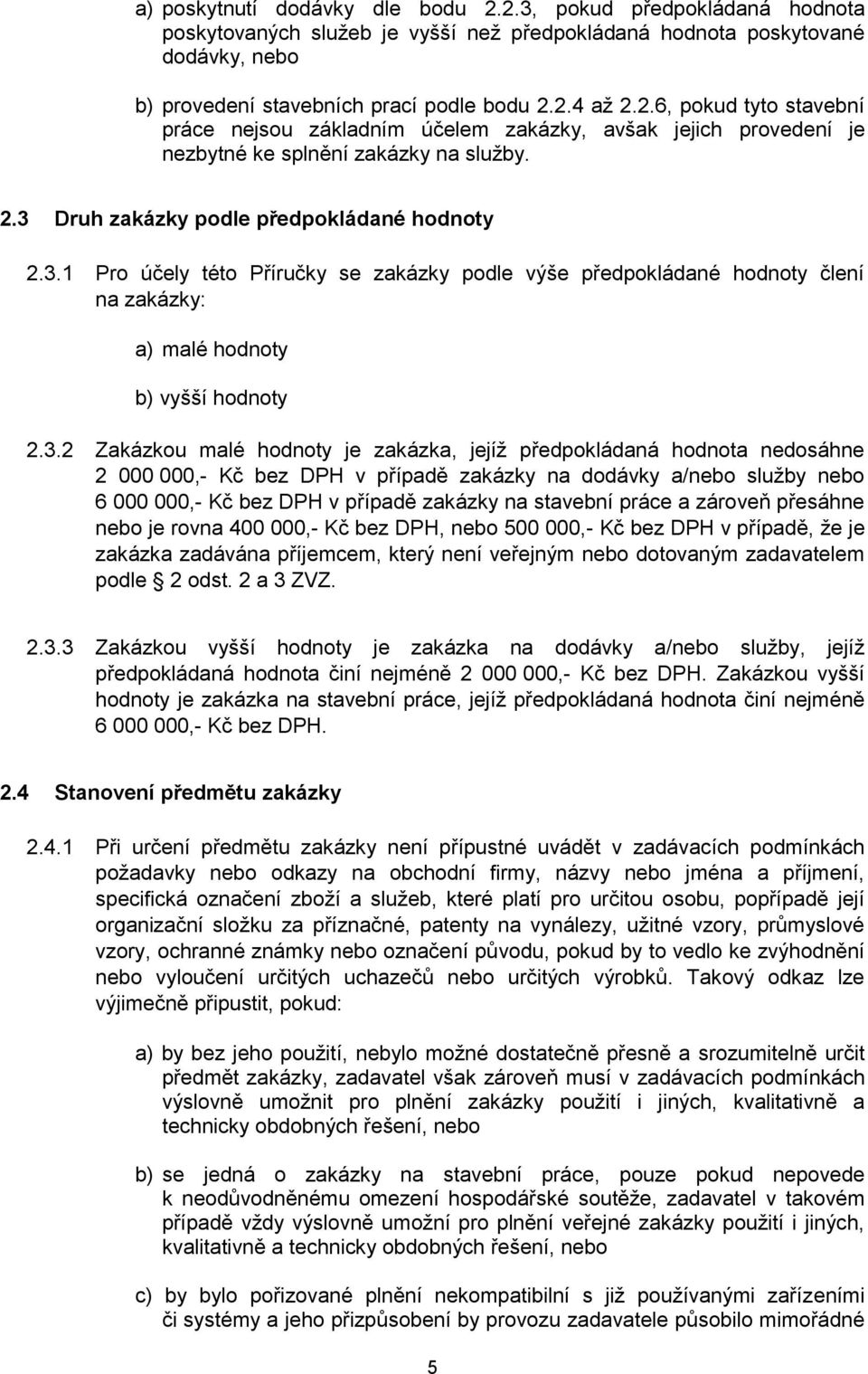 Druh zakázky podle předpokládané hodnoty 2.3.