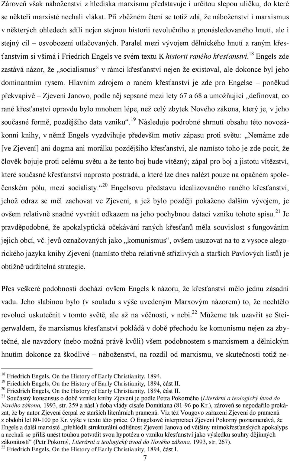 Paralel mezi vývojem dělnického hnutí a raným křesťanstvím si všímá i Friedrich Engels ve svém textu K historii raného křesťanství.