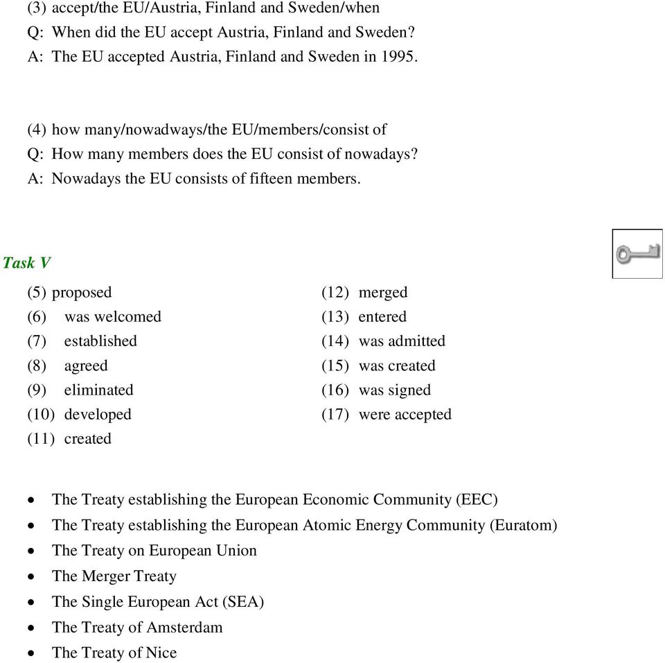 Task V (5) proposed (6) was welcomed (7) established (8) agreed (9) eliminated (10) developed (11) created (12) merged (13) entered (14) was admitted (15) was created (16) was signed (17)