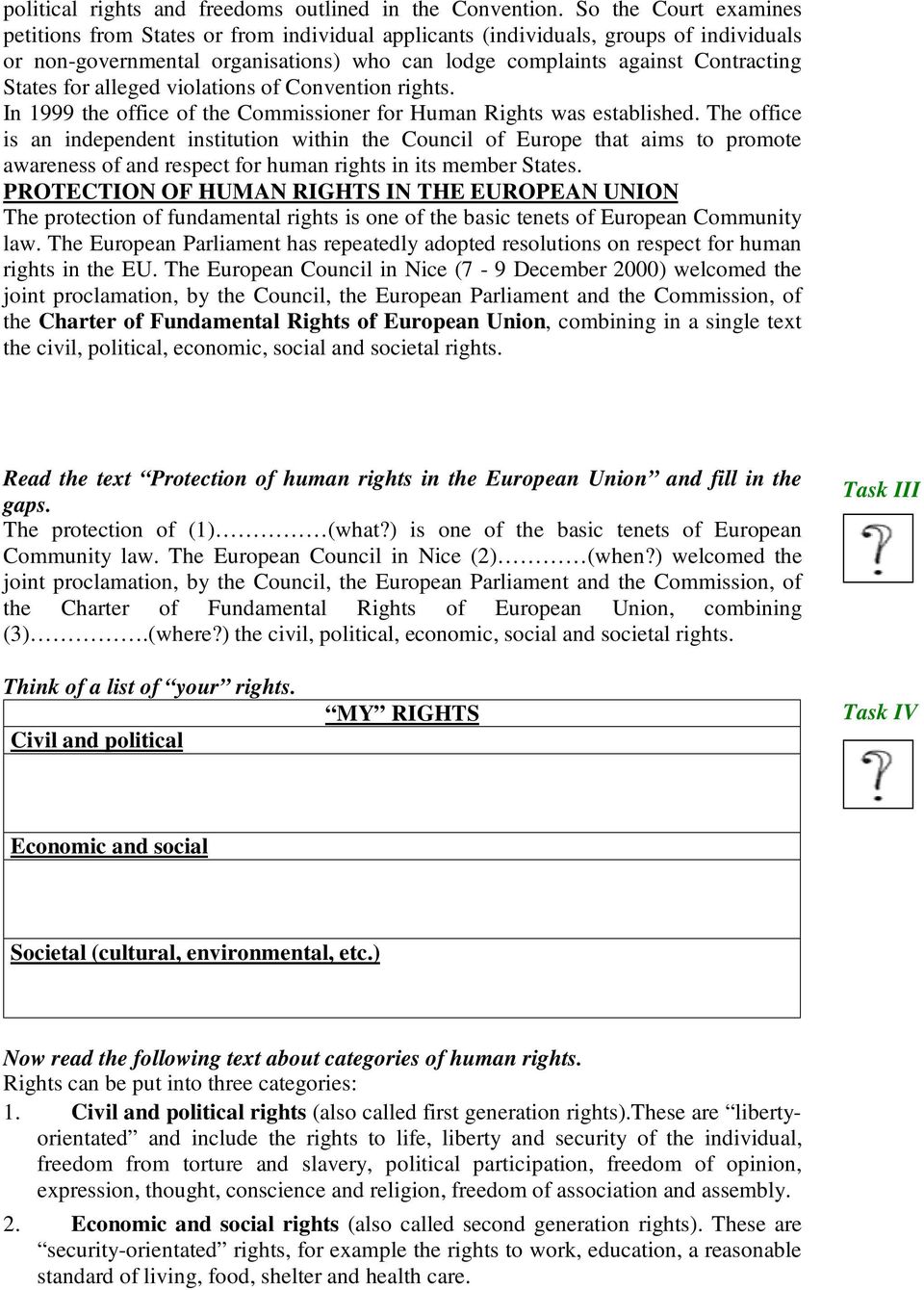 for alleged violations of Convention rights. In 1999 the office of the Commissioner for Human Rights was established.