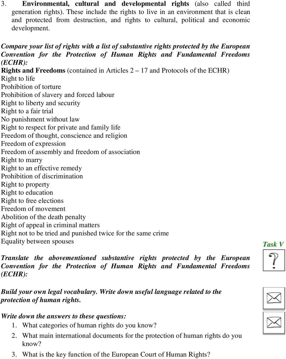 Compare your list of rights with a list of substantive rights protected by the European Convention for the Protection of Human Rights and Fundamental Freedoms (ECHR): Rights and Freedoms (contained