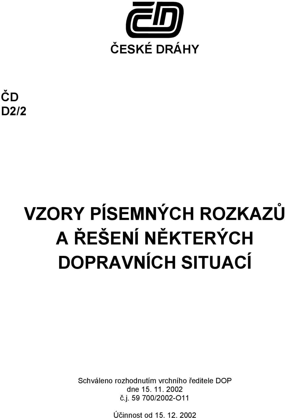 rozhodnutím vrchního ředitele DOP dne 15. 11.