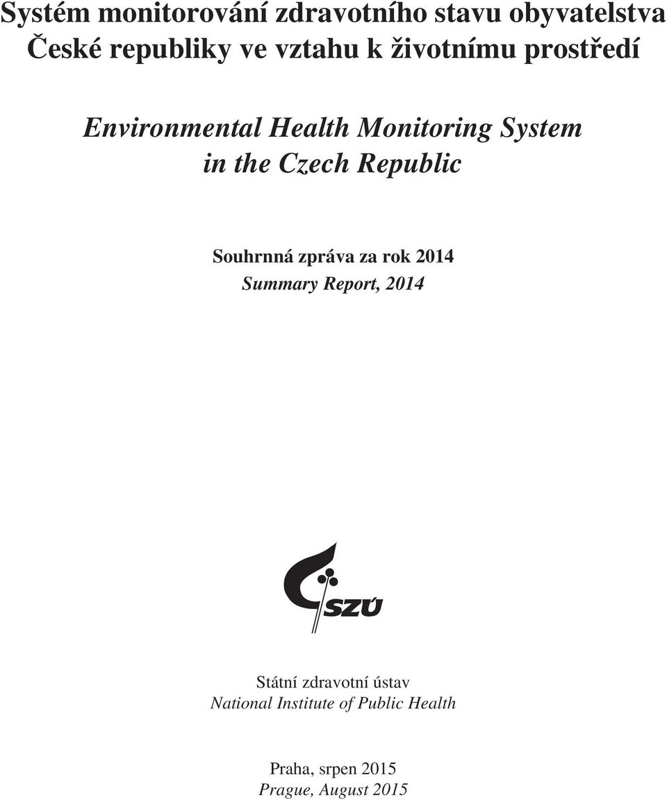 Republic Souhrnná zpráva za rok 2014 Summary Report, 2014 Státní zdravotní