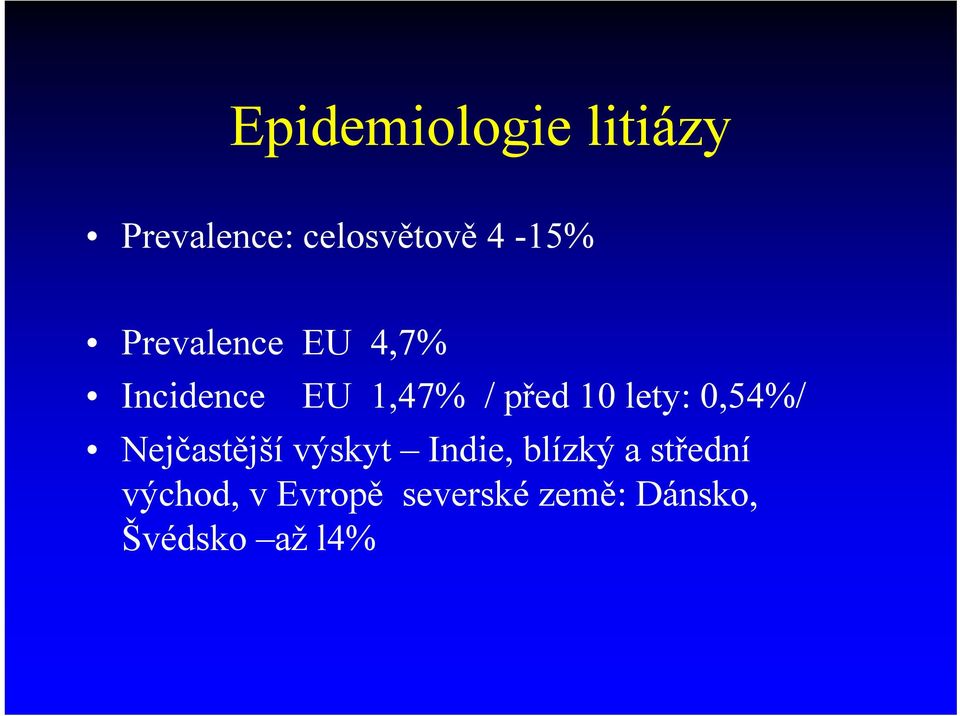 lety: 0,54%/ Nejčastější výskyt Indie, blízký a