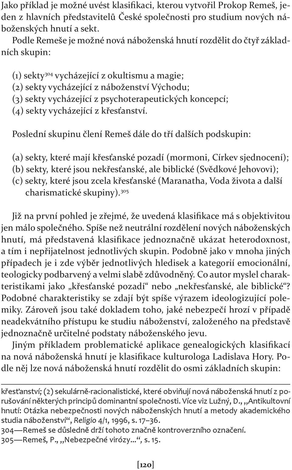 psychoterapeutických koncepcí; (4) sekty vycházející z křesťanství.