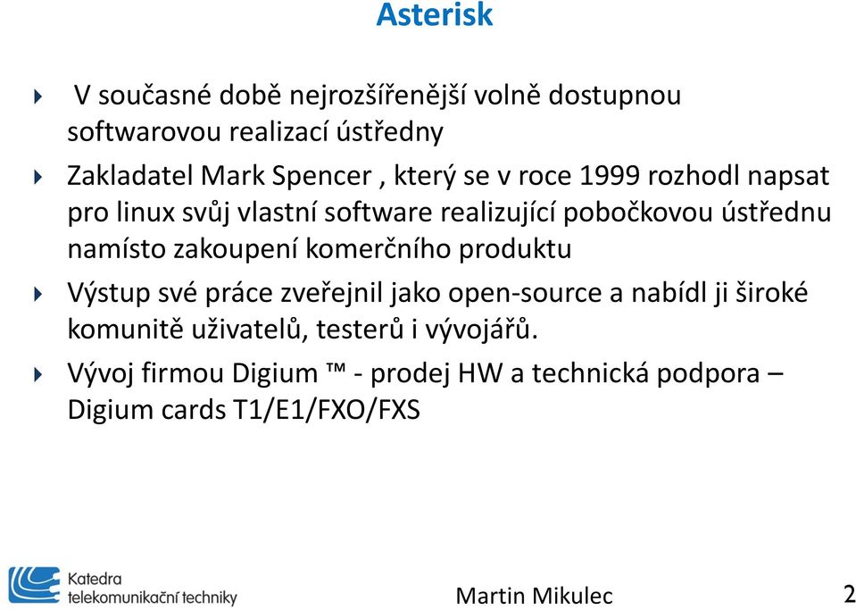 namísto zakoupení komerčního produktu Výstup své práce zveřejnil jako open-source a nabídl ji široké