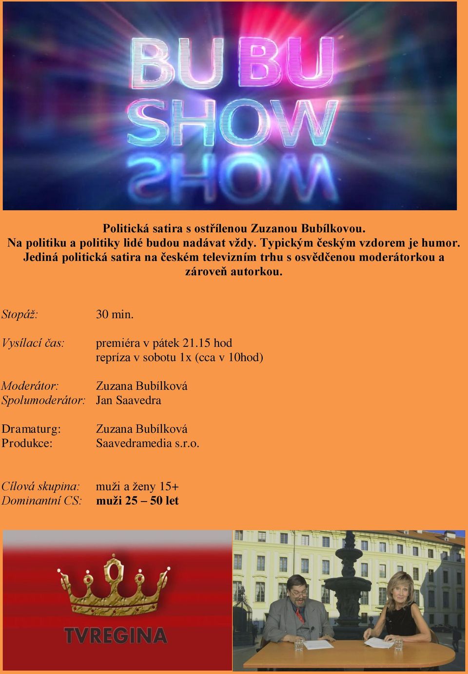 Jediná politická satira na českém televizním trhu s osvědčenou moderátorkou a zároveň autorkou. 30 min.