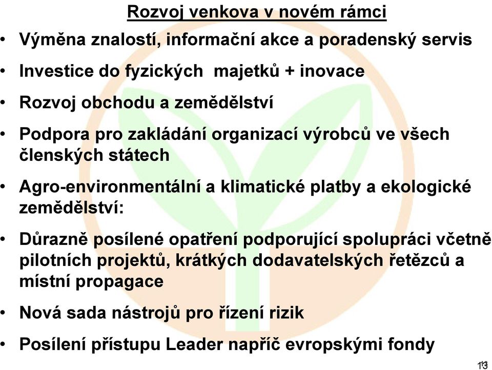 klimatické platby a ekologické zemědělství: Důrazně posílené opatření podporující spolupráci včetně pilotních projektů,